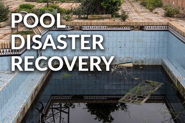 A pool after a natural disaster with the words, pool disaster recovery.