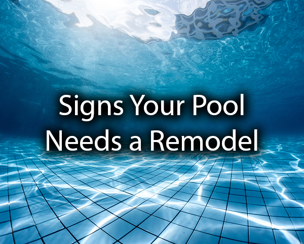 A gorgeous swimming pool with the words, "signs your pool needs a remodel."