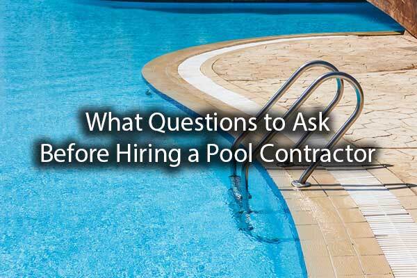 A gorgeous pool with the words, "what questions to ask before hiring a pool contractor."