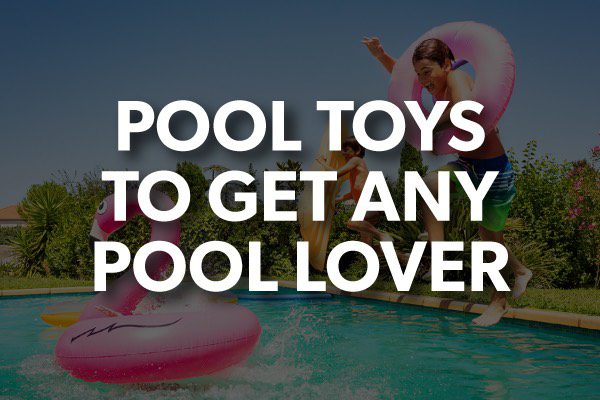 Pool floats in a pool with the words, "pool toys to get any pool lover."